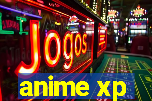 anime xp